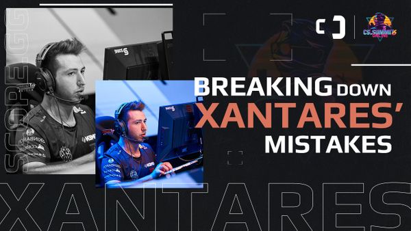 Breaking down XANTARES'  mistakes at cs_summit 6